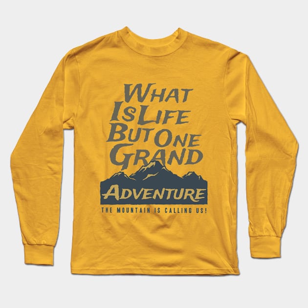 Life is a Grand Adventure Long Sleeve T-Shirt by RadCoolguy